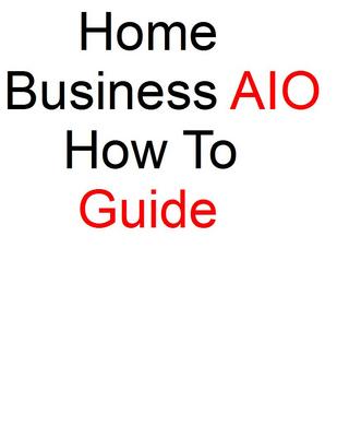 Product picture Home Business AIO How To Guide with Basic Resell Rights