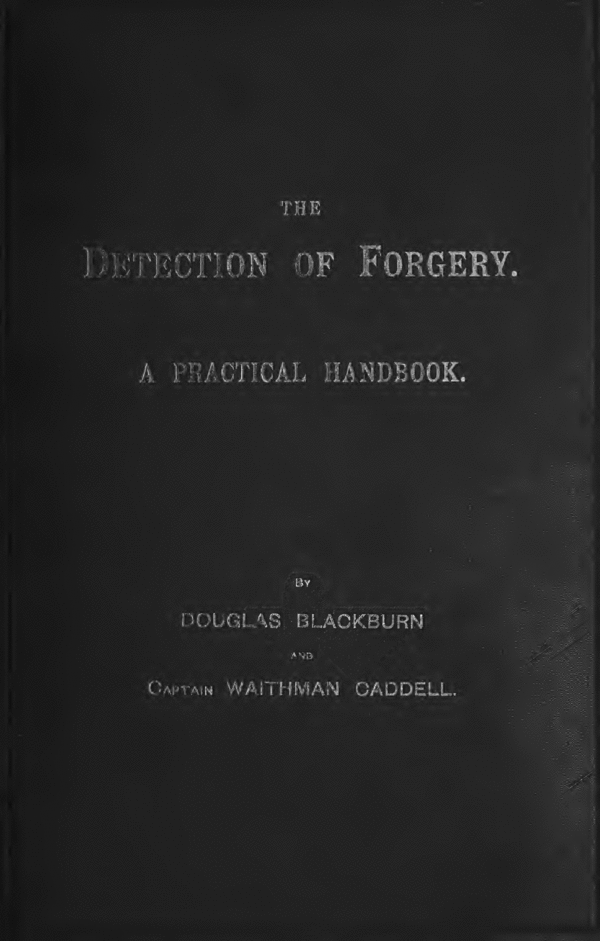 Product picture The Detection of Forgery A Practical Handbook for the Use of